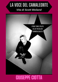 9788827604687 - La voce del camaleonte. Vita di Scott Weiland