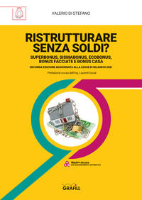 9788827702451 - Ristrutturare senza soldi? Superbonus, sismabonus, ecobonus, bonus facciate e bonus casa. Aggiornato alla legge di Bilan