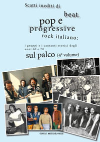 9788827805954 - Scatti inediti di beat, pop e progressive rock italiano: i gruppi storici degli anni '60 e '70 sul palco. Ediz. a colori