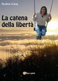 9788827818794 - La catena della libertà
