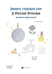 9788827822326 - Imparo l'italiano con il Piccolo Principe. Quaderno degli esercizi. Per studenti di lingua italiana di livello intermedi
