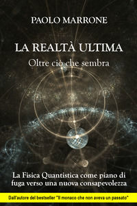 9788827837788 - La realtà ultima. Oltre ciò che sembra. La fisica quantistica come piano di fuga verso una nuova consapevolezza