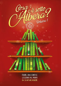 9788827850312 - «Cosa c'è sotto l'albero?» Fiabe, racconti e leggende dal mondo da scartare insieme. Vol. 1