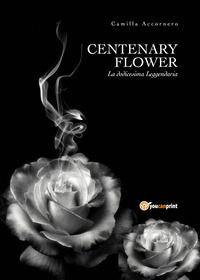 9788827855928 - Centenary flower. La dodicesima Leggendaria