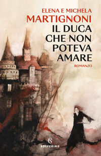9788828211181 - Il duca che non poteva amare