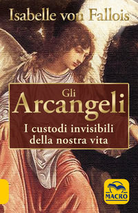 9788828506119 - Gli arcangeli. I custodi invisibili della nostra vita