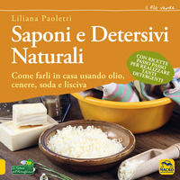 9788828508533 - Saponi e detersivi naturali. Come farli in casa usando olio, cenere, soda e lisciva. Con ricette passo passo per realizz