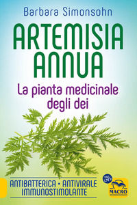 9788828527909 - Artemisia annua. La pianta medicinale degli dei. Antibatterica, antivirale, immunostimolante