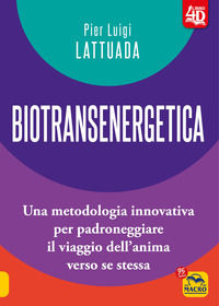 9788828536956 - Biotransenergetica 4D. Una metodologia innovativa per padroneggiare il viaggio dell'anima verso se stessa