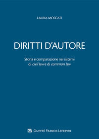 9788828825036 - Diritti d'autore. Storia e comparazione nei sistemi di civil law e di common law