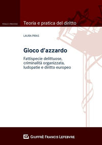 9788828826088 - Gioco d'azzardo. Fattispecie delittuose, criminalità organizzata, ludopatie e diritto europeo