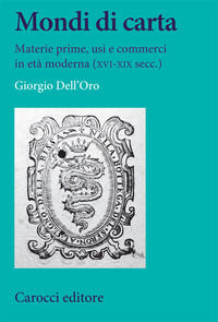 9788829001682 - Mondi di carta. Materie prime, usi e commerci in età moderna (XVI-XIX secc.)