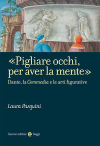 9788829002887 - «Pigliare occhi, per aver la mente». Dante, la «Commedia» e le arti figurative