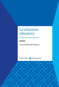 9788829009411 - La relazione educativa. Prospettive contemporanee