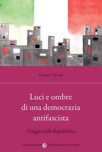 9788829010554 - Luci e ombre di una democrazia antifascista. Viaggio nella Repubblica