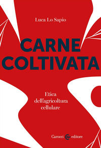 9788829022496 - Carne coltivata. Etica dell'agricoltura cellulare