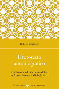 9788829024360 - Il fototesto autobiografico. Narrazione ed esperienza del sé in Annie Ernaux e Michele Mari