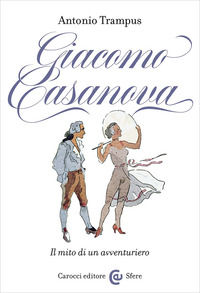 9788829029105 - Giacomo Casanova. Il mito di un avventuriero