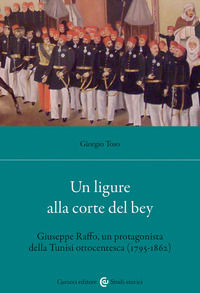 9788829036462 - Un ligure alla corte del bey. Giuseppe Raffo, un protagonista della Tunisi ottocentesca (1795-1862)