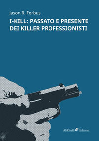 9788829582020 - I-Kill: passato e presente dei killer professionisti