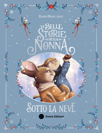 9788829607761 - Le belle storie della nonna sotto la neve. Ediz. a colori