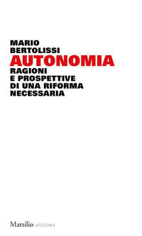 9788829703760 - Autonomia. Ragioni e prospettive di una riforma necessaria