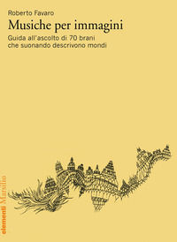 9788829703845 - Musiche per immagini. Guida all'ascolto di 70 brani che suonando descrivono mondi