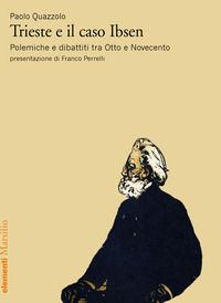 9788829707331 - Trieste e il caso Ibsen. Polemiche e dibattiti tra Otto e Novecento