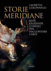 9788829711758 - Storie meridiane. Miti, leggende e favole per raccontare l'arte