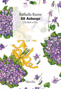 9788829714377 - Gli Asburgo. Da Sissi a Zita