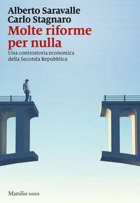 9788829714513 - Molte riforme per nulla. Una controstoria economica della seconda repubblica