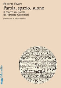 9788829715992 - Parola, spazio, suono. Il teatro musicale di Adriano Guarnieri