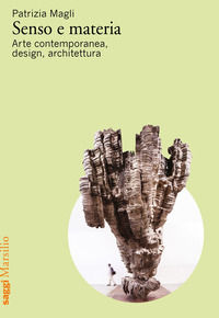 9788829719471 - Senso e materia. Arte contemporanea, design, architettura