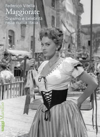 9788829789481 - Maggiorate. Divismo e celebrità nella nuova Italia