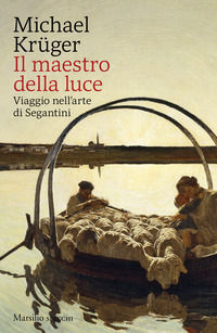 9788829795734 - Il maestro della luce. Viaggio nell'arte di Segantini