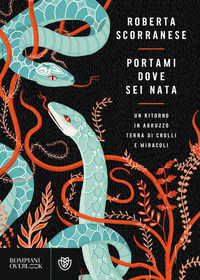 9788830100909 - Portami dove sei nata. Un ritorno in Abruzzo, terra di crolli e miracoli