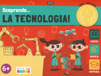 9788830301931 - Scoprendo... la tecnologia! Ediz. a colori. Con gadget