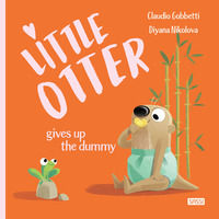 9788830307322 - Little Otter gives up the dummy. Ediz. a colori