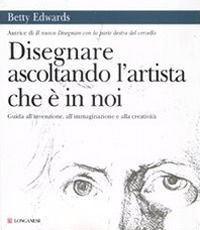 9788830407121 - Disegnare ascoltando l'artista che è in noi. Ediz. illustrata