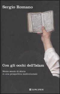 9788830421714 - Con gli occhi dell'Islam. Mezzo secolo di storia in una prospettiva mediorientale