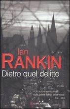 9788830424920 - Dietro quel delitto. Un'indagine di John Rebus
