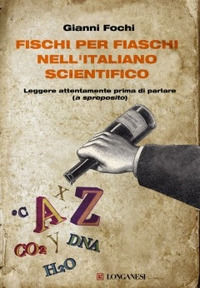 9788830426887 - Fischi per fiaschi nell'italiano scientifico. Leggere attentamente prima di parlare (a sproposito)