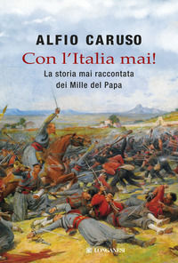 9788830428218 - Con l'Italia mai! La storia mai raccontata dei Mille del papa