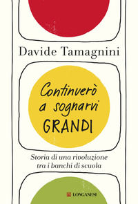 9788830450738 - Continuerò a sognarvi grandi. Storia di una rivoluzione tra i banchi di scuola