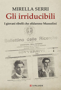 9788830451360 - Gli irriducibili. I giovani ribelli che sfidarono Mussolini