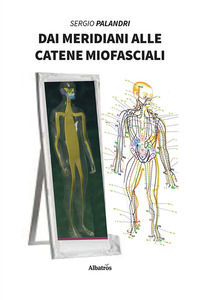 9788830638044 - Dai meridiani alle catene miofasciali