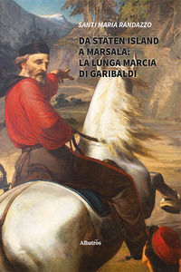9788830647527 - Da Staten Island a Marsala: la lunga marcia di Garibaldi