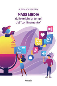 9788830657908 - Mass media. Dalle origini ai tempi del «confinamento»