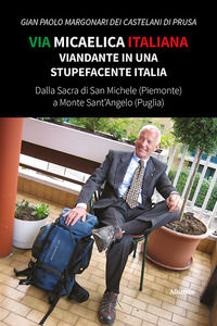 9788830663657 - Via Micaelica italiana. Viandante in una stupefacente Italia