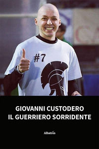 9788830665958 - Giovanni Custodero, il guerriero sorridente